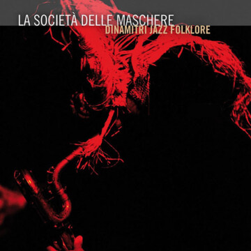 Dinamitri Jazz Folklore: La Società delle Maschere (2012)