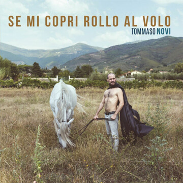 Tommaso Novi: Se mi copri rollo al volo (2017)